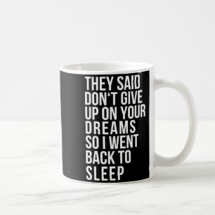 Ge inte upp din dröm Sova Funny Ir Kaffemugg