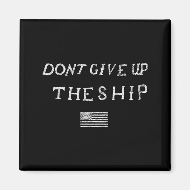 Ge Inte Upp Fartyget Us Flagga Inte Patriot Obe Magnet (Framsidan)