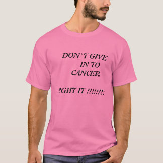GE INTE UPP FÖR CANCER KÄMPA FÖR DET T-SHIRT