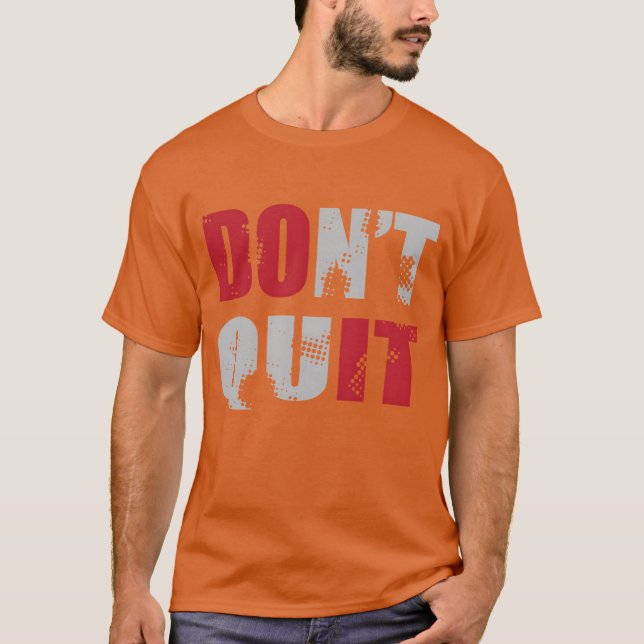 Ge inte upp GÖR DET T Shirt (Framsida)