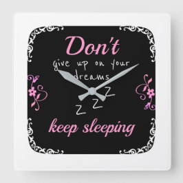 Ge inte upp på dina drömmar fyrkantig klocka
