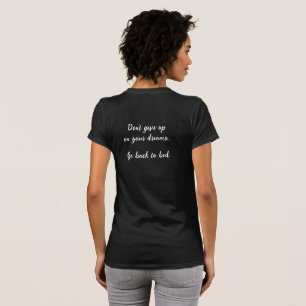 Ge inte upp på dina drömmar... t shirt