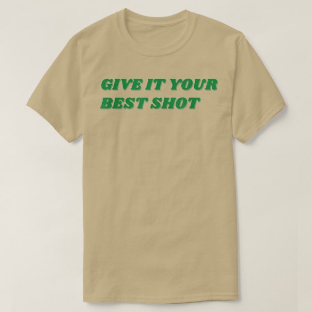 GE IT DIN BÄSTA SHOT-MOTIVERING T SHIRT (Design framsida)