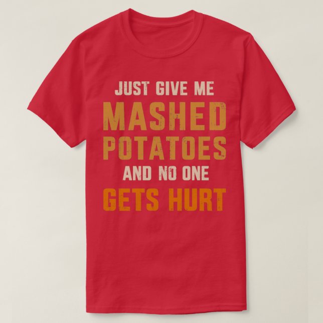 Ge: Mashpotatis ingen ontr tanksgiv T Shirt (Design framsida)