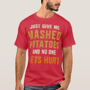 Ge: Mashpotatis ingen ontr tanksgiv T Shirt