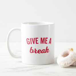Ge Me A Break Funny Citat Kaffemugg