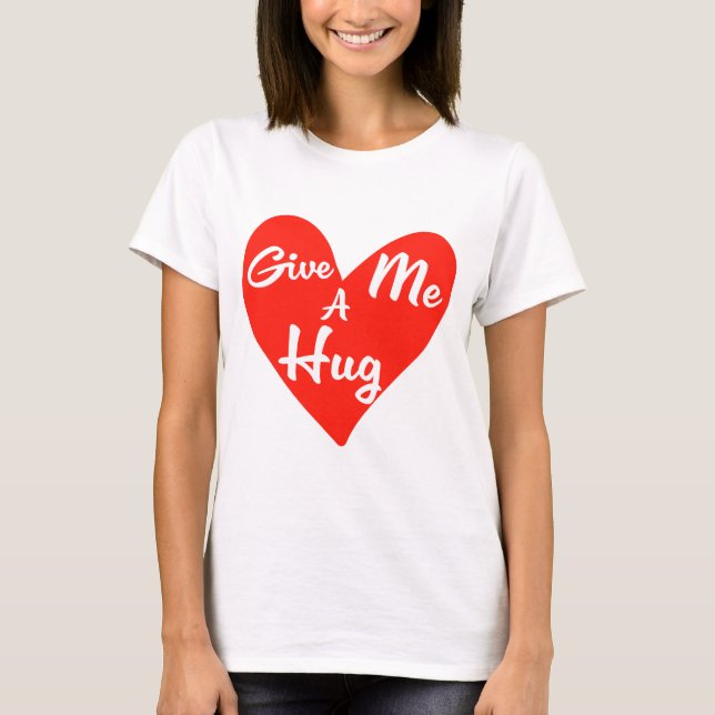 Ge me a Hug T Shirt (Framsida)
