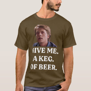 GE ME A KEG KÖR T SHIRT
