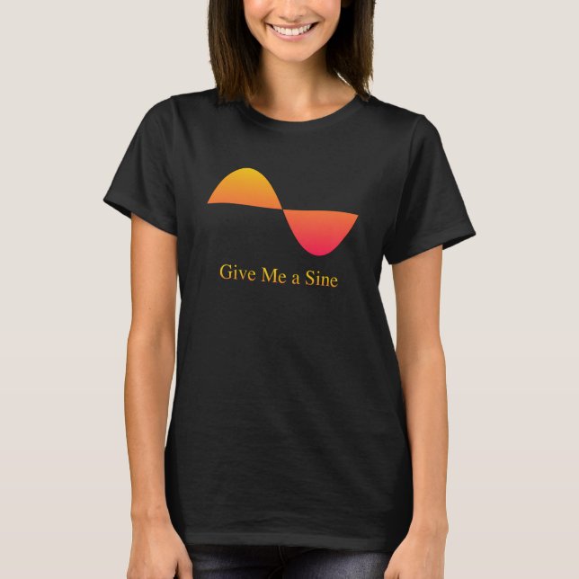 Ge Me a Sine Wave T Shirt (Framsida)