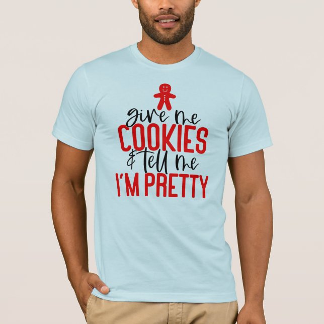 Ge Me Cookies och säg att jag är Söt T Shirt (Framsida)