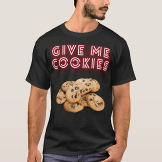Ge Me Cookies T Shirt