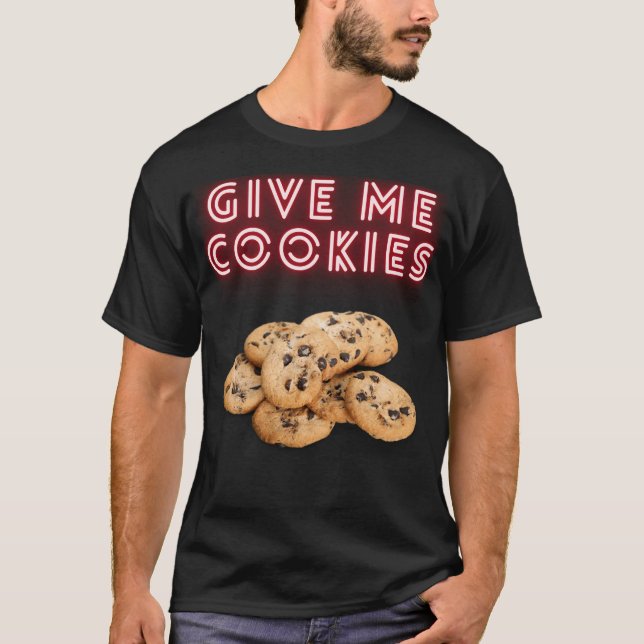 Ge Me Cookies T Shirt (Framsida)