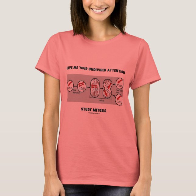 Ge me Din studie med odelad uppmärksamhet Mitosis T Shirt (Framsida)