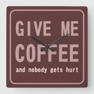 Ge Me-kaffe och ingen får Ont Fyrkantig Klocka