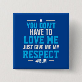 Ge Me min RESPEKT ( #BLM ) BLUE Knapp