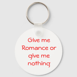 Ge me Romantik eller ge me no keychain Nyckelring