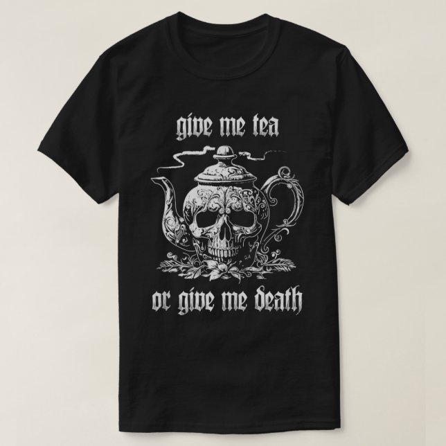 Ge Me Tea eller Ge me Döder en tea Drinkers Skull T Shirt (Design framsida)