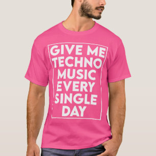 Ge Me Techno Music - Dj Edm Rave-citat T Shirt
