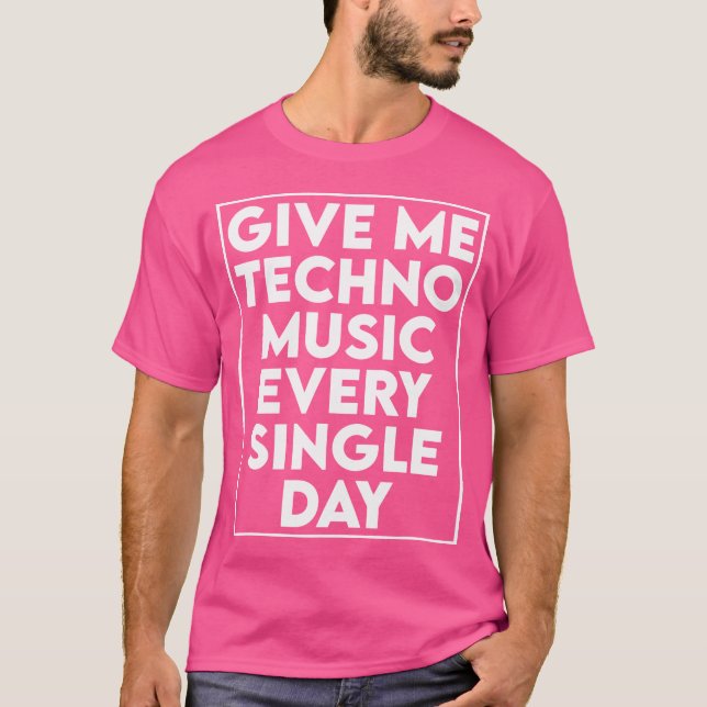 Ge Me Techno Music - Dj Edm Rave-citat T Shirt (Framsida)