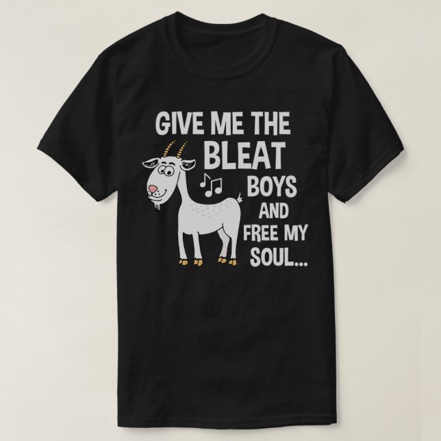 Ge Me the Bleat Boys Funny Goat (2) T Shirt (Design framsida)