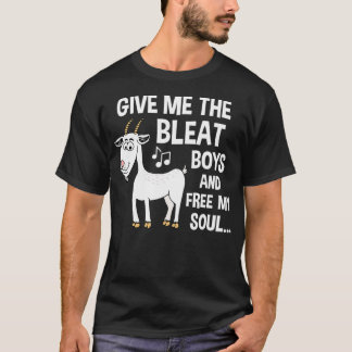 Ge Me the Bleat Boys Funny Goat (2) T Shirt