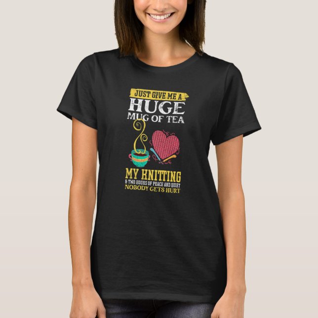Ge Mig Bara En Enorm Mugg Te Min Stickning T Shirt (Framsida)