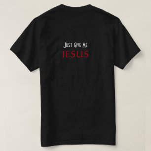 Ge mig bara JESUS Kristna Svarta T Shirt