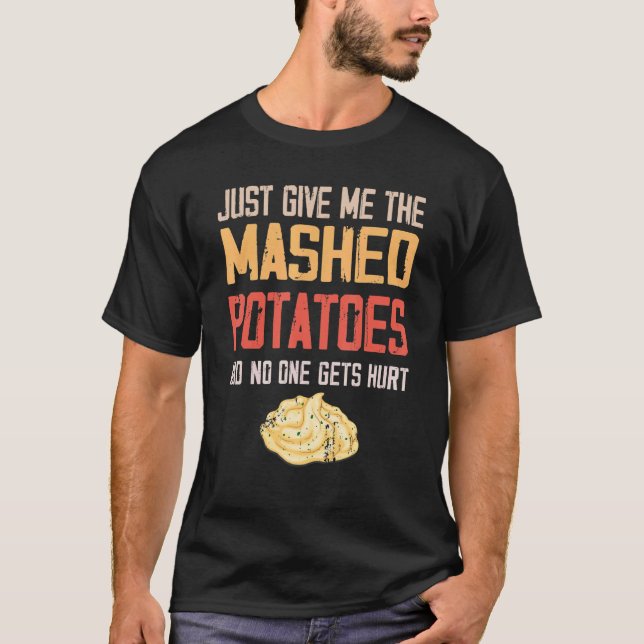 Ge Mig Bara Mosade Potatis  Tacksgiving Xma T Shirt (Framsida)