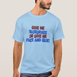 Ge mig blågräset, eller ge mig fred och tysta! t-shirt