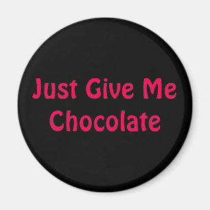 Ge mig Chocolate. precis Magnet
