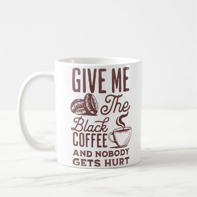 ge mig det svarta kaffet och ingen kommer till ska kaffemugg (Vänster)