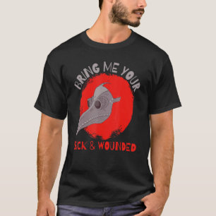 Ge mig din sjuka och sårade medeltida plague dok t shirt