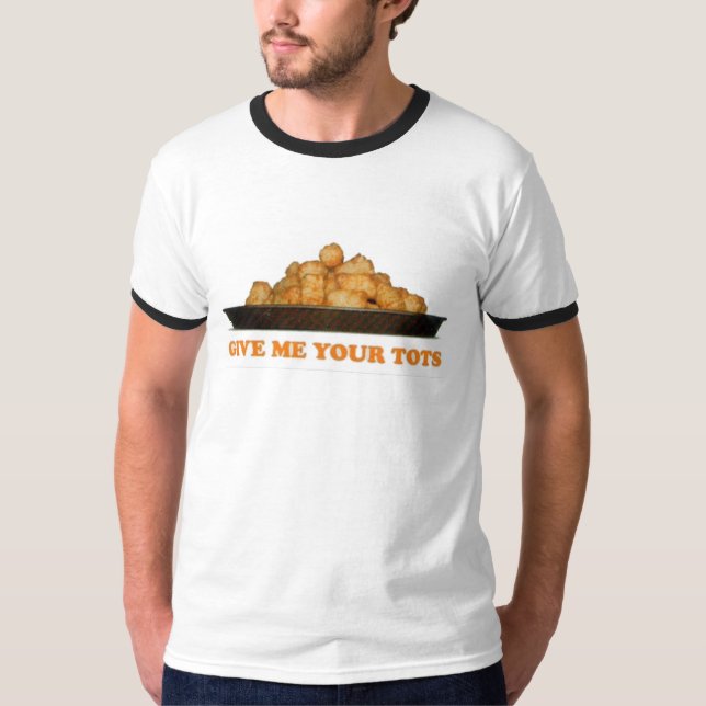 Ge mig dina Tots T-shirt (Framsida)