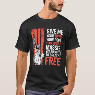 Ge Mig Dina Trötta Dina Fattiga Staty över Frihete T Shirt