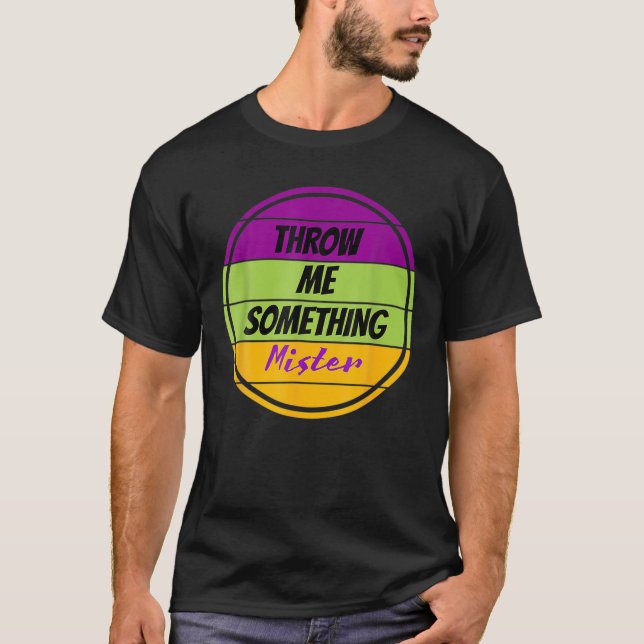 Ge mig en kollega Mardi Gras Mardi Gras. T Shirt (Framsida)