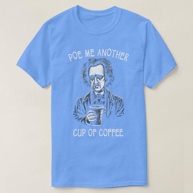 Ge mig en Kopp till Coffee Funny Allan Poe T Shirt (Design framsida)