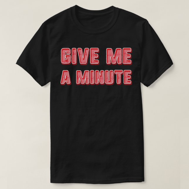 Ge mig en minut t shirt (Design framsida)