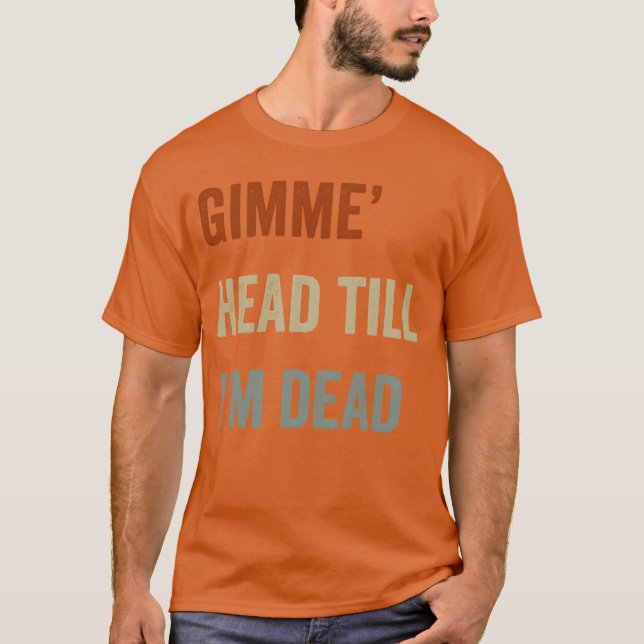Ge mig headill jag är död 80-talsälskare vänner t shirt (Framsida)