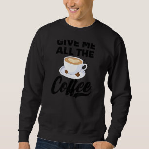 Ge mig hela kaffekaffeln lång ärmad tröja
