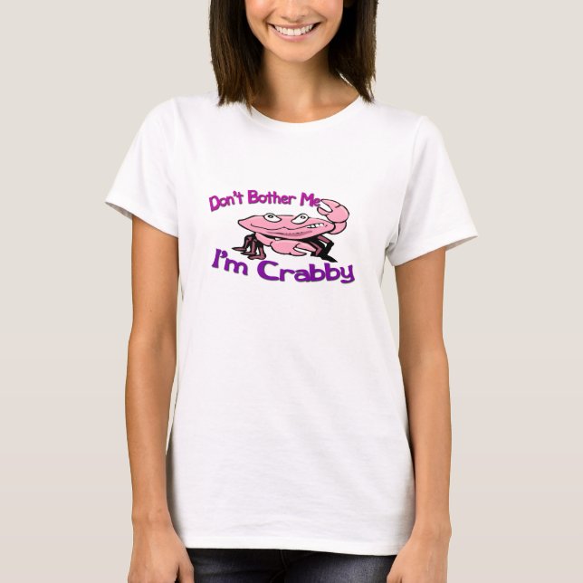 Ge mig inte att jag är Crabby Tee Shirt (Framsida)