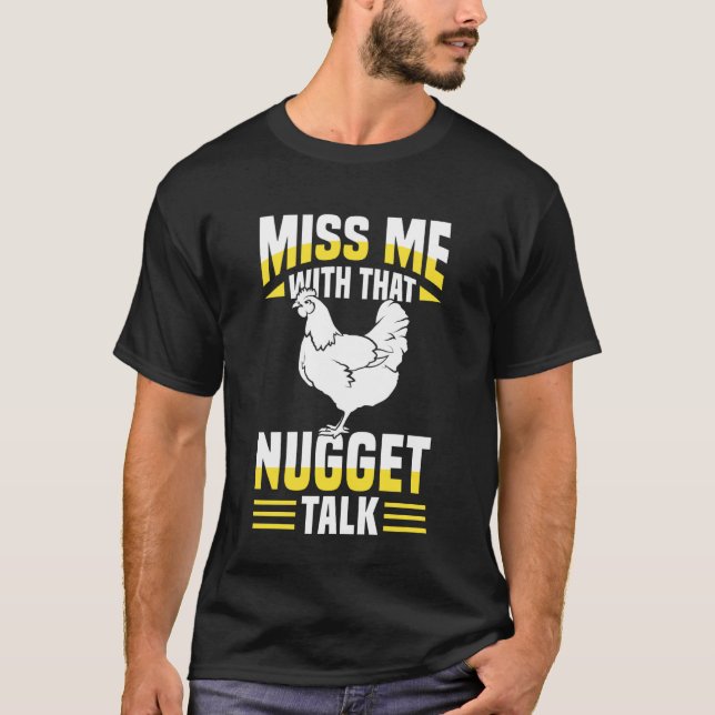Ge mig inte den där nuggetpratet Kycklingfilé T Shirt (Framsida)