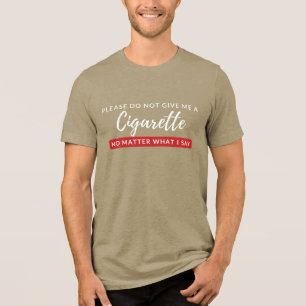 Ge mig inte en cigarett - rolig antirökning t shirt