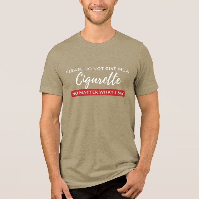 Ge mig inte en cigarett - rolig antirökning t shirt (Framsida)