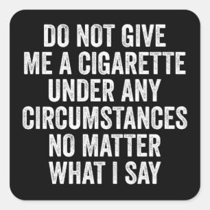 Ge Mig Inte En Cigarett Roligt Sluta Presen Fyrkantigt Klistermärke