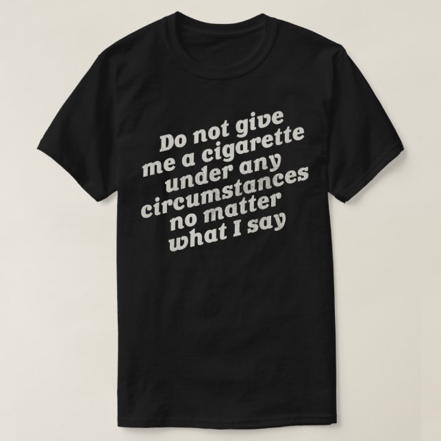Ge mig inte en cigarett t shirt (Design framsida)
