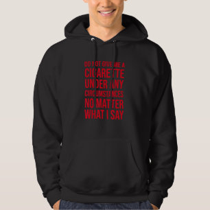 Ge mig inte en cigarett under några som helst omst hoodie