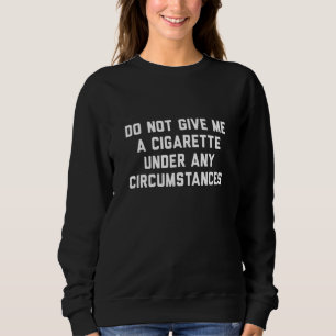 Ge mig inte en cigarett under några som helst omst t shirt