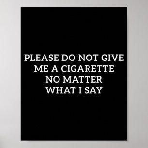 Ge Mig Inte En Cigarett Vad Jag Säger Roligt Poster