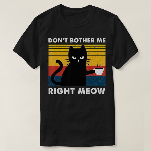 Ge mig inte Höger Meow Cats Drink Coffee Funn T Shirt (Design framsida)