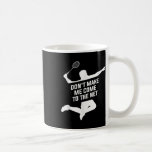Ge mig inte Kom till nätet för en badminton-lek Kaffemugg<br><div class="desc">Ge mig inte Kom till nätet för en badminton-spelare</div>
